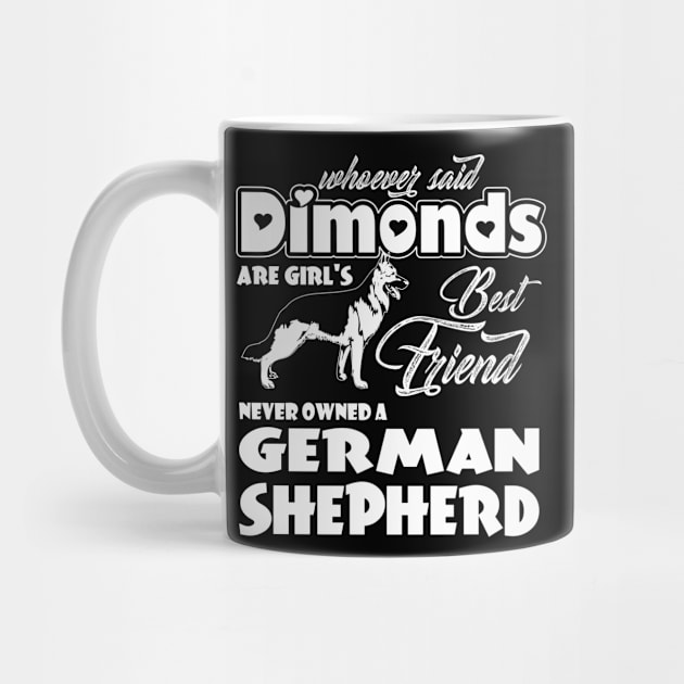 Whoever said diamonds are girls best friend never owned a German shepherd! by variantees